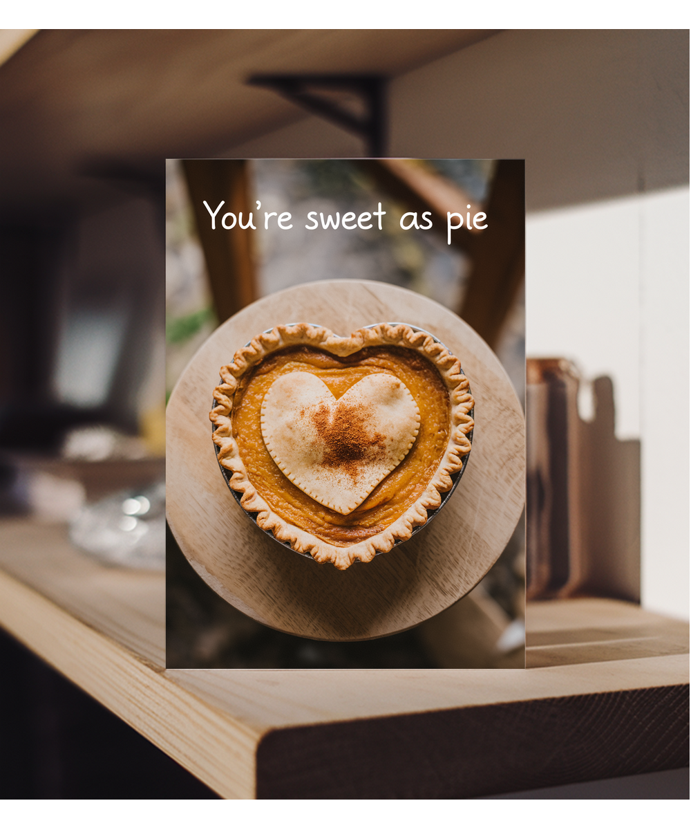 You’re sweet as pie Greeting Card