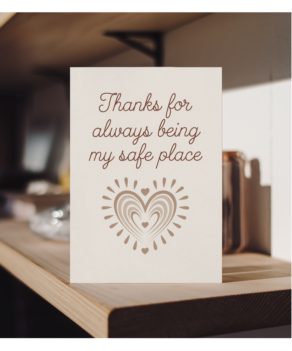Thanks for Always Being My Safe Place