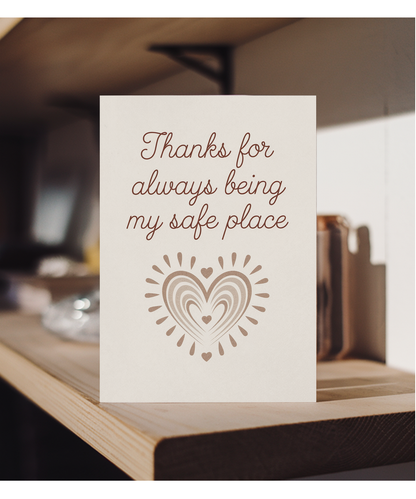 Thanks for Always Being My Safe Place