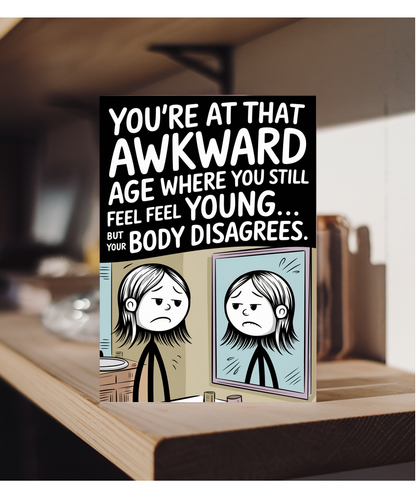 Happy Birthday Card You Still Feel Young Body Disagrees