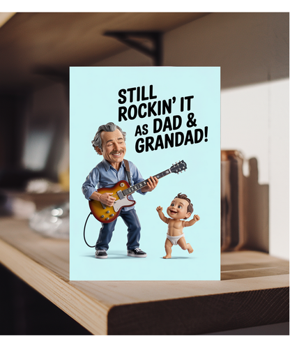 Still Rockin’ It as Dad and Grandad fathers day card