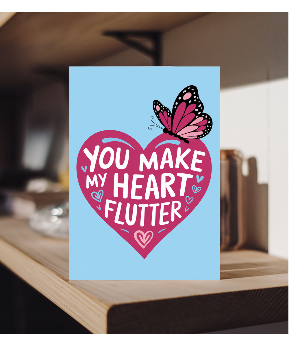 You make my heart flutter