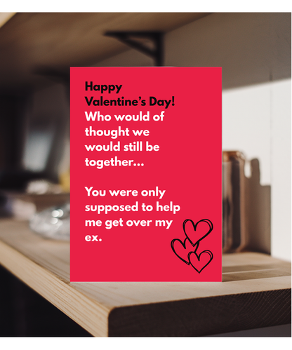Happy Valentine's Day who would have thought we would still be together