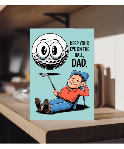Golf Birthday Card Keep Your Eye on the Ball Dad