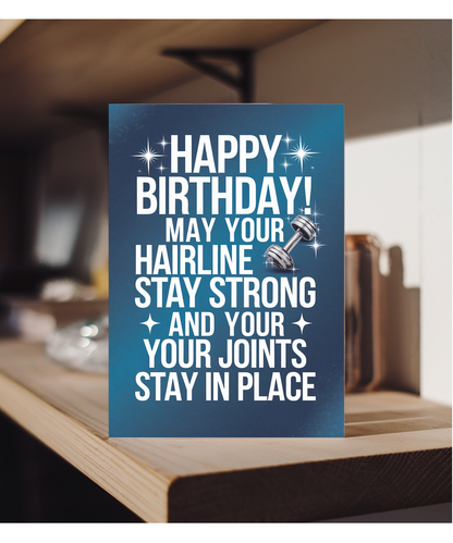 Happy Birthday Card May Your Hairline Stay Strong getting old