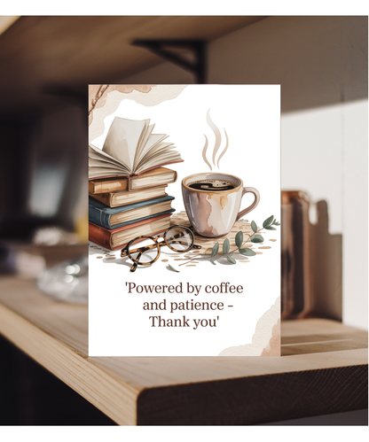 Powered by coffee and patience thank you teacher
