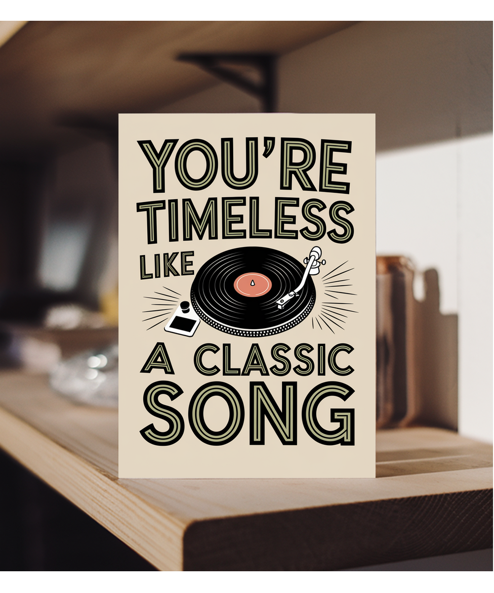 You’re Timeless Like a Classic Song