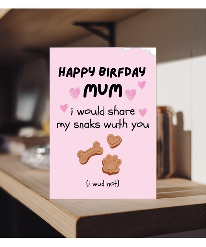 Funny Dog Mum Birthday Card from the Dog I would Share My Snacks