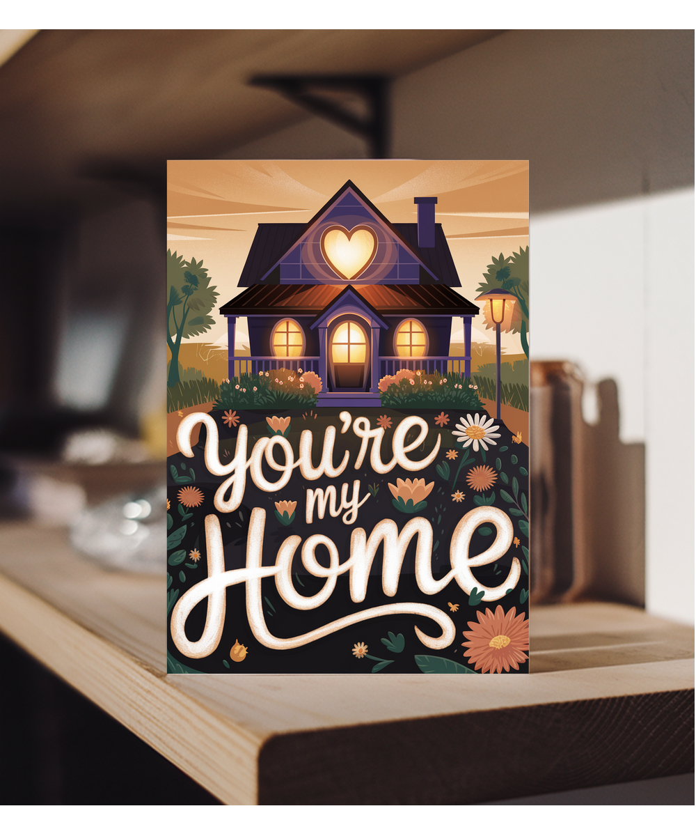 You’re my home Greeting Card