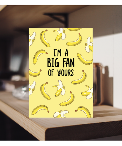 Funny Im a Big Fan of Your Banana Card for Husband or Boyfriend