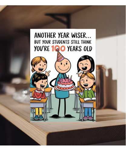 Birthday Card for Teacher Students Think You’re 100 Years Old