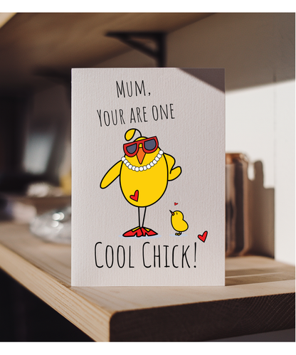 Mum, you are one cool chick!