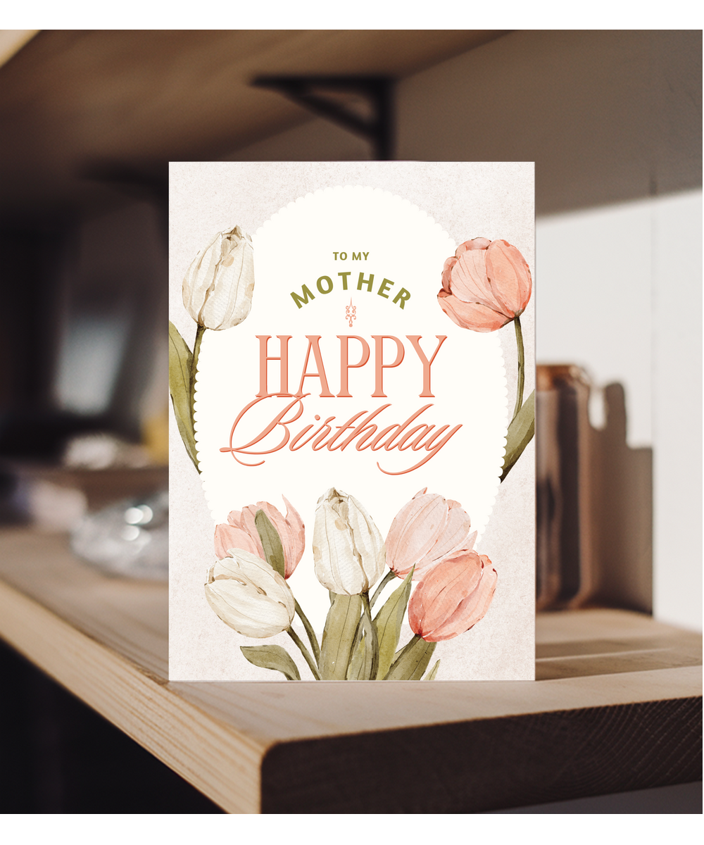 Happy Birthday card to my mother tulips