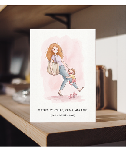 powered by coffee chaos, and love Happy Mother's day
