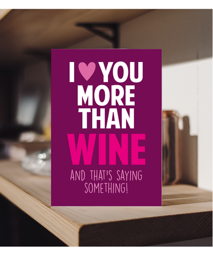 Funny Cheeky Relationship Card I Love You More Than Wine for Birthday or Anniversary