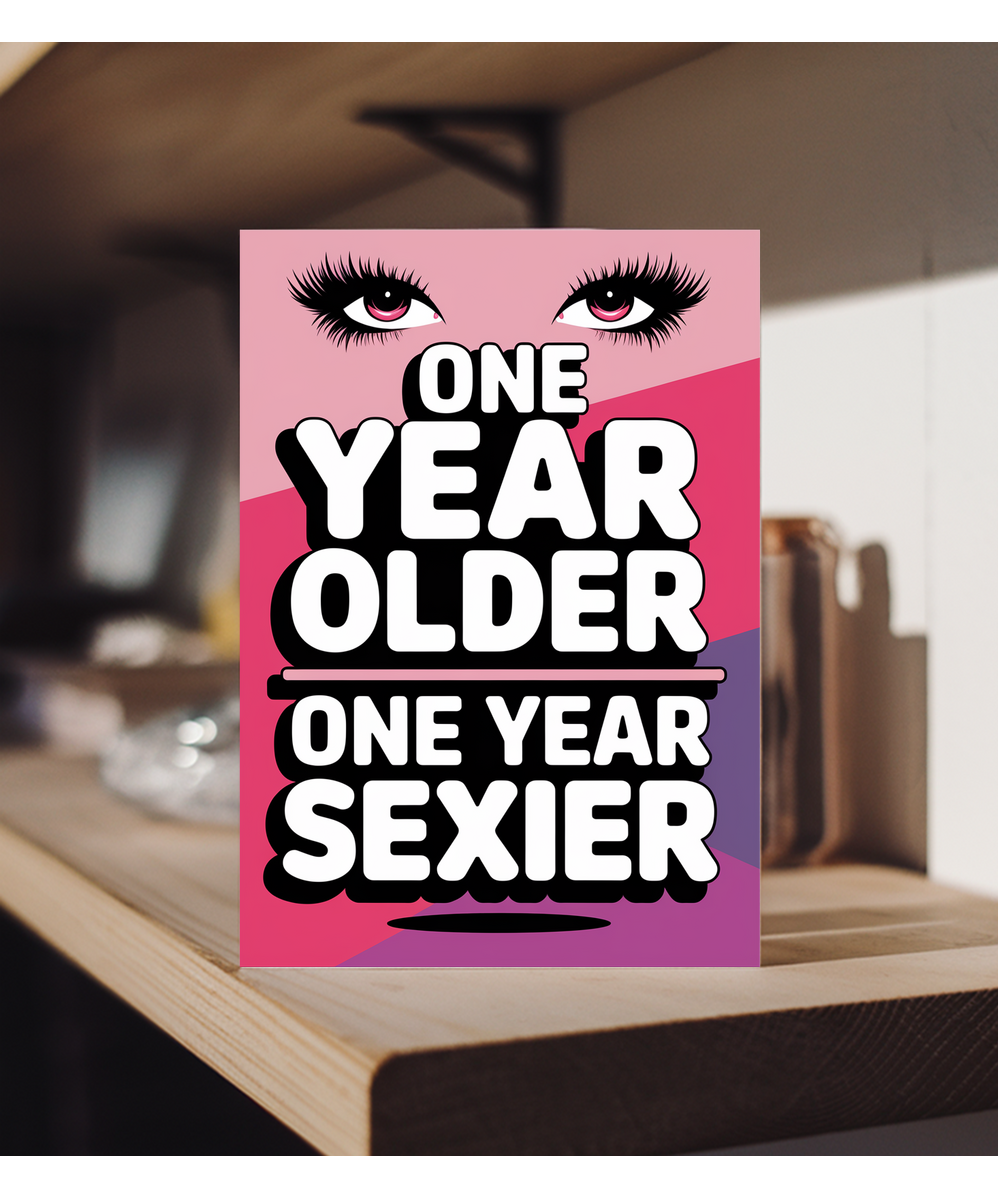 One Year Older One Year Sexier
