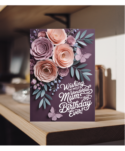 3D effect flowers and butterfly wishing the most wonderful mum the best birthday ever