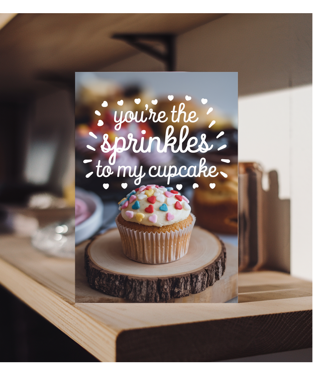 You’re the sprinkles to my cupcake