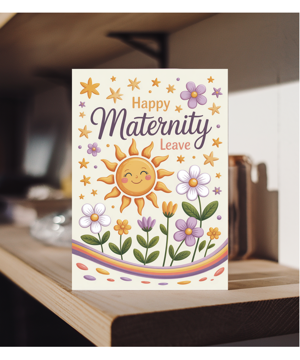 Happy Maternity leave sunshine and flowers