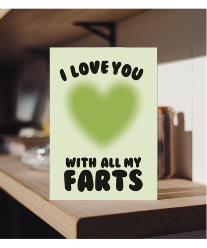 Hilarious I love you with all my farts, Valentine's Day