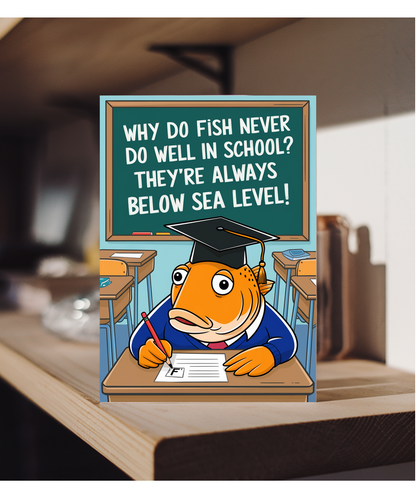 Why do fish never do well in school? They’re always below sea level!