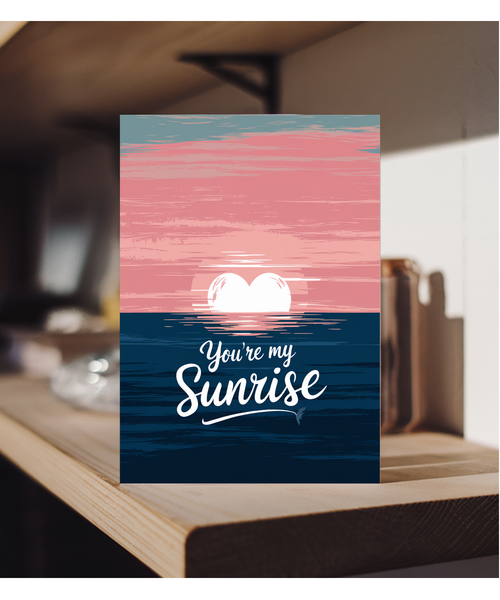 You’re my sunrise Greeting Card