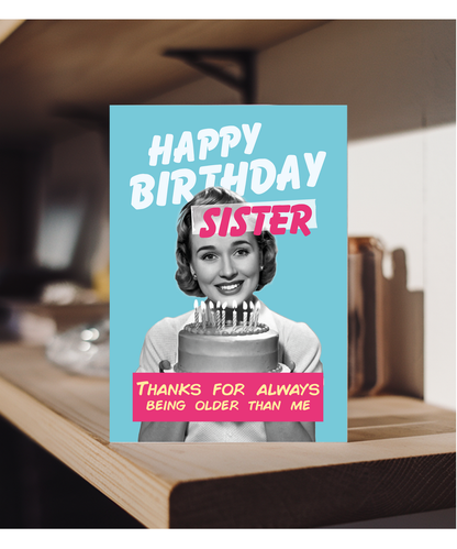 Funny Birthday Card for Big Sister Thanks for Always Being Older Than Me