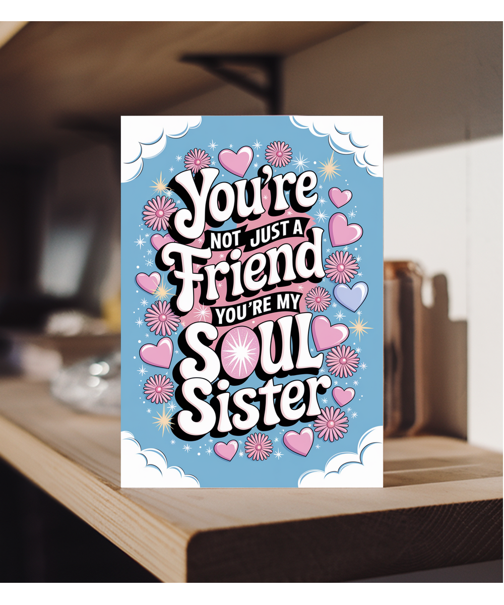 You’re Not Just a Friend You’re My Soul Sister