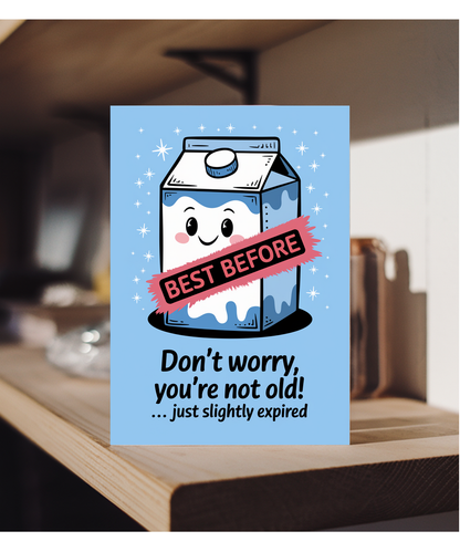 Happy Birthday Card You’re Not Old Just Slightly Expired