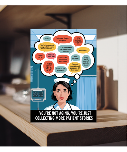 Nurse Birthday Card You’re Not Aging, You’re Just Collecting More Patient Stories
