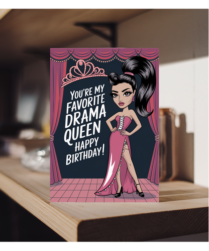 You’re My Favorite Drama Queen Happy Birthday
