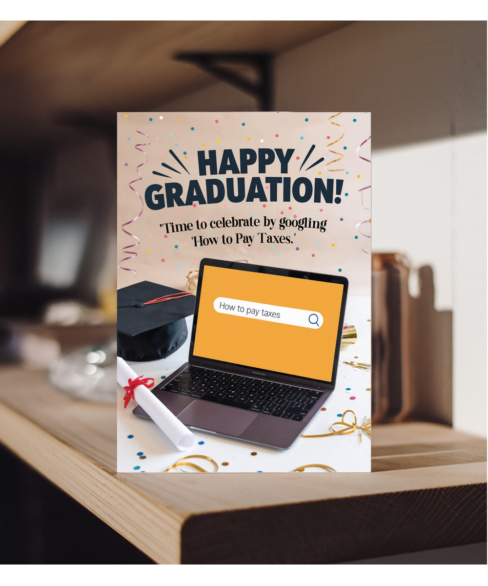 Graduation time to celebrate by Googling How to Pay Taxes