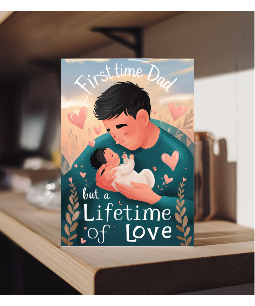 first time dad but a lifetime of love