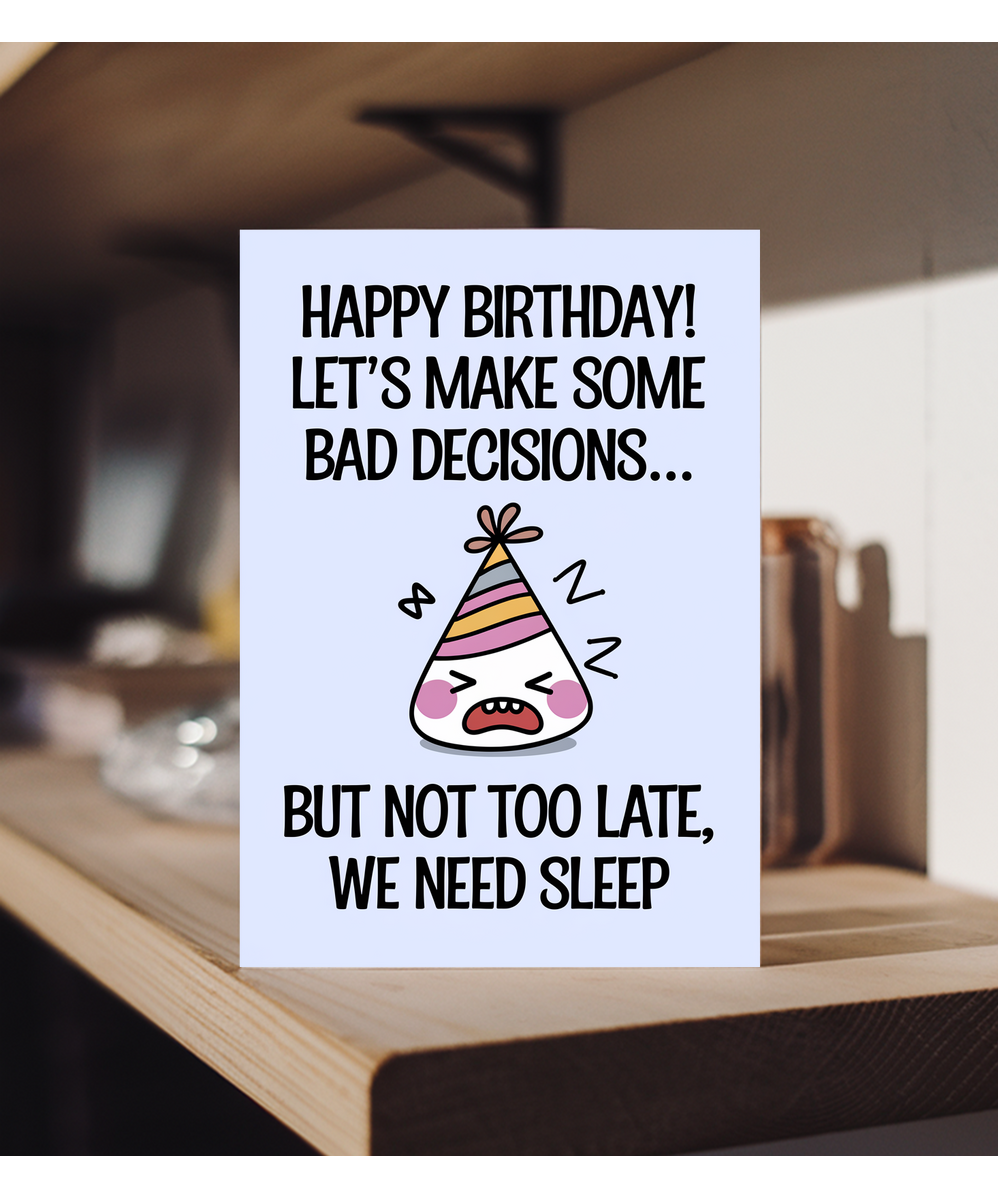 Happy Birthday! Let’s Make Some Bad Decisions… But Not Too Late, We Need Sleep