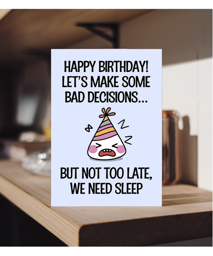 Happy Birthday! Let’s Make Some Bad Decisions… But Not Too Late, We Need Sleep