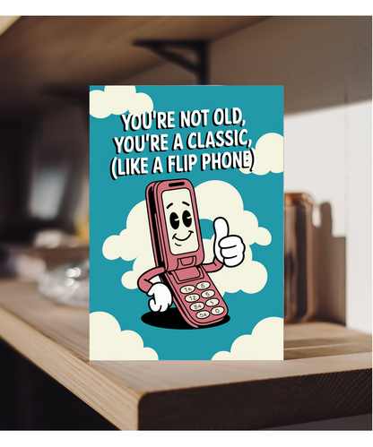 Happy Birthday Card You’re a Classic (Like a Flip Phone)