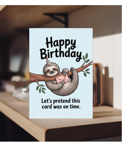 Happy Birthday Let's pretend this card was on time