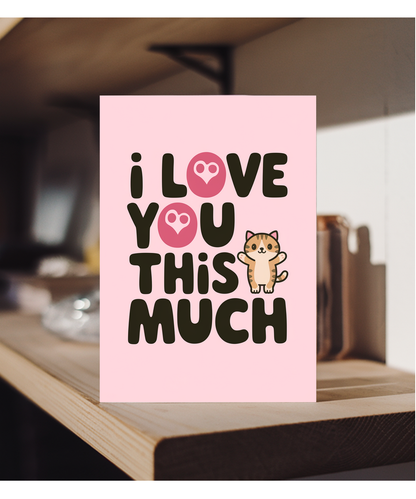 Valentines Day Card I Love you this much Cat