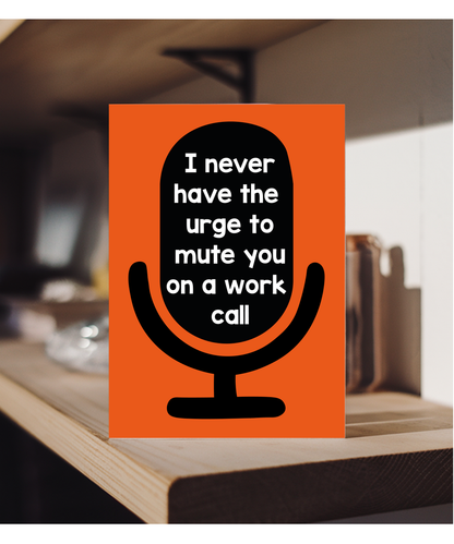 Hilarious Birthday Card for Coworker I Never Have the Urge to Mute You