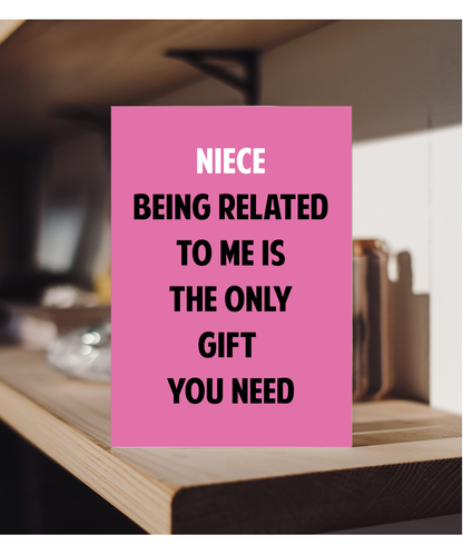 Funny Birthday Card for Niece Only Gift You Need