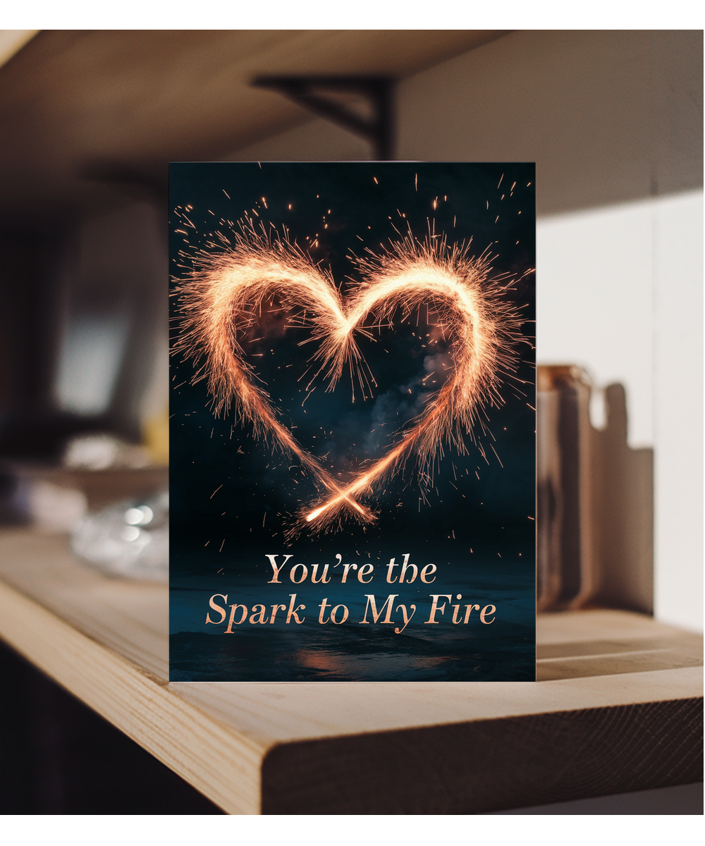 You’re the spark to my fire Greeting Card