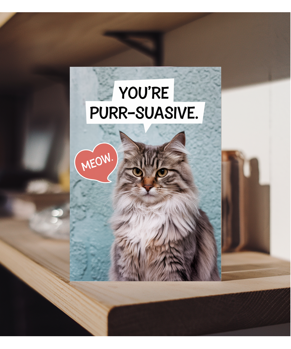 You’re purr-suasive Greeting Card