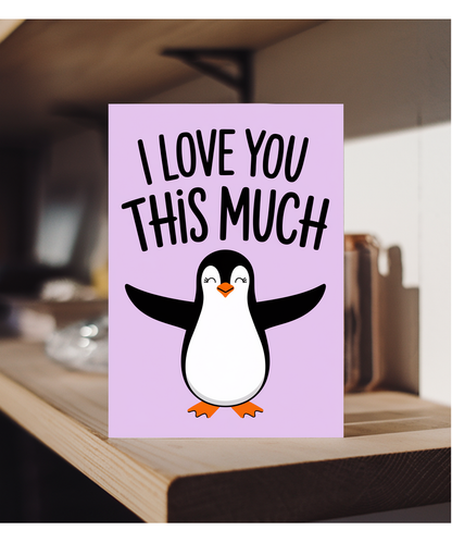 Valentines Day Card I Love you this much Penguin
