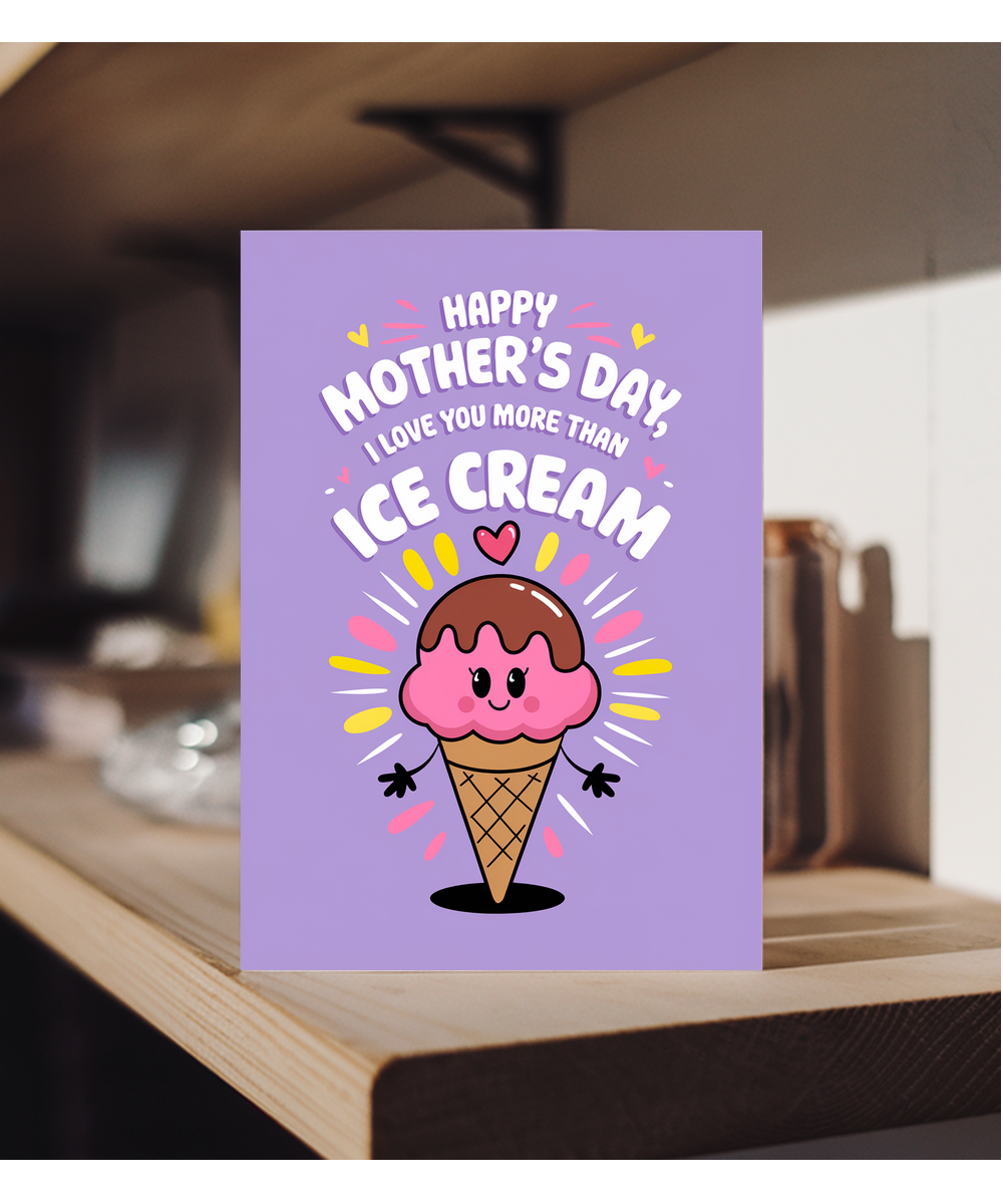 Mother's Day Card I Love You More Than Ice Cream for mummy