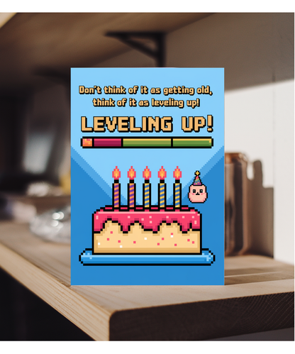 Don’t think of it as getting old, think of it as leveling up!