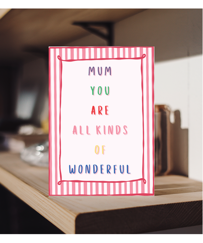 Mothers day mum you are all kinds of wonderful