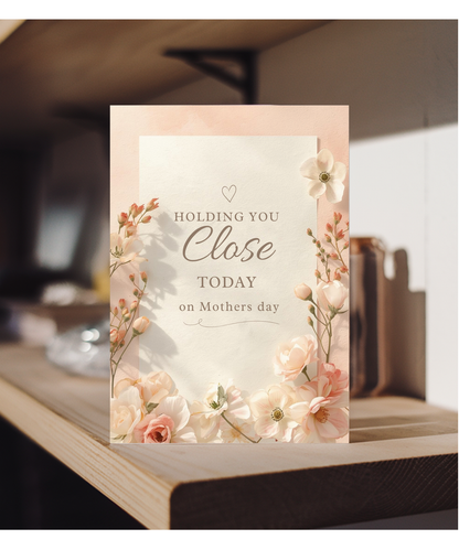 Mothers day holding you close