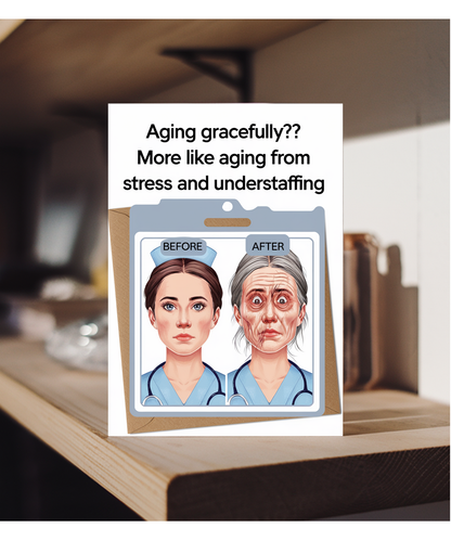 Nurse Birthday Card Aging Gracefully More Like Aging From Stress and Understaffing