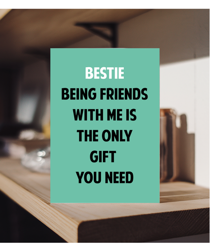 Funny Birthday Card for Bestie Only Gift You Need