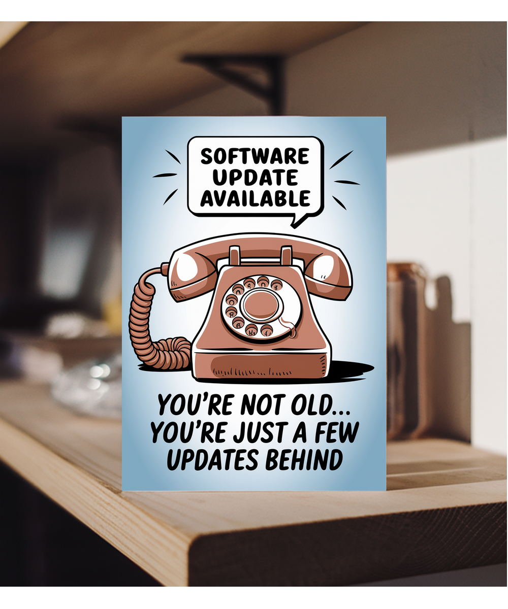 You’re Not Old… You’re Just a Few Updates Behind